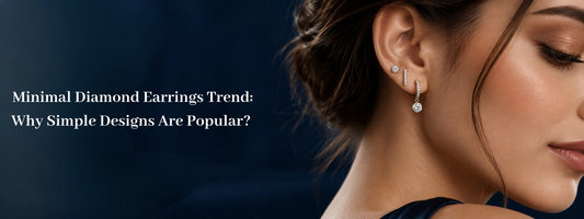 Minimal Diamond Earrings Trend: Why Simple Designs Are Popular?