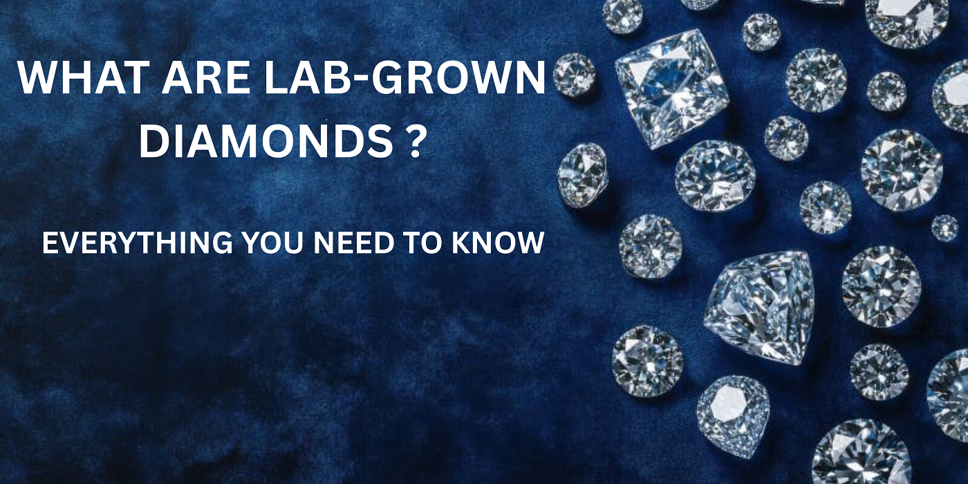 What Are Lab-Grown Diamonds? Everything You Need to Know