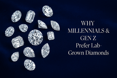 Why Millennials & Gen Z Prefer Lab-Grown Diamonds