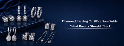 Diamond Earring Certification Guide: What Buyers Should Check