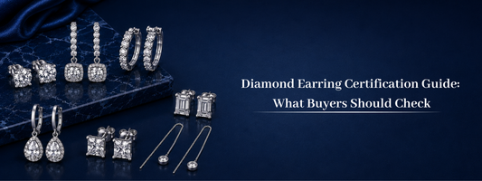 Diamond Earring Certification Guide: What Buyers Should Check