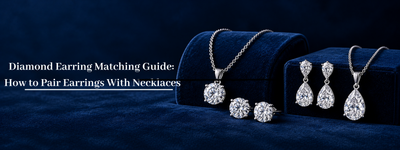 Diamond Earring Matching Guide: How to Pair Earrings With Necklaces