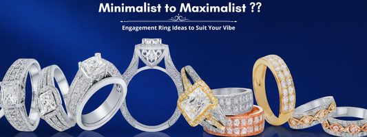 Engagement Ring Ideas for Every Personality: From Minimalist to Maximalist