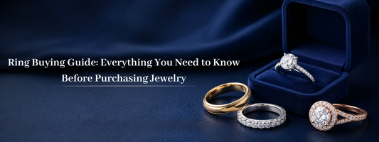 Ring Buying Guide: Everything You Need to Know Before Purchasing Jewelry