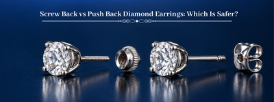 Screw Back vs Push Back Diamond Earrings: Which Is Safer?