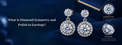 What Is Diamond Symmetry and Polish in Earrings?