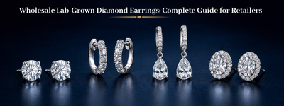 Wholesale Lab-Grown Diamond Earrings: Complete Guide for Retailers