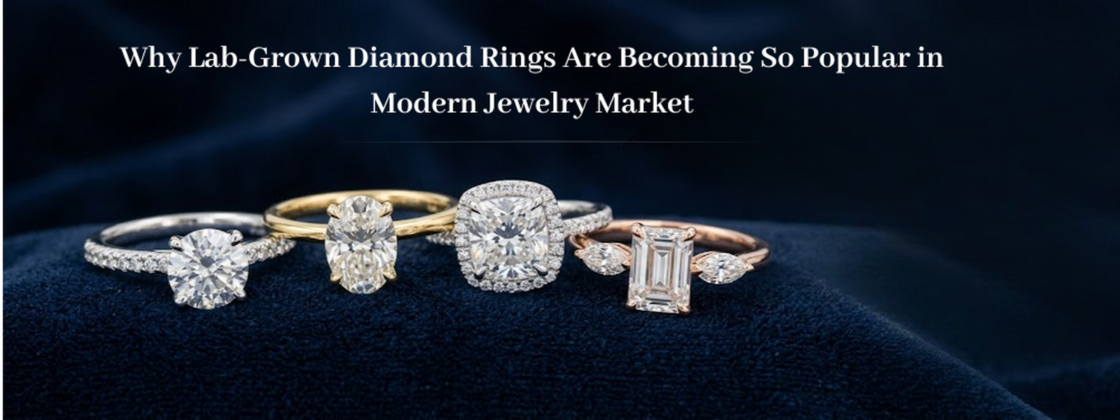 Why Lab-Grown Diamond Rings Are Becoming So Popular in Modern Jewelry Market