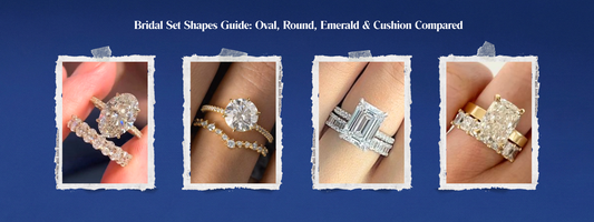 Bridal Set Shapes Guide: Oval, Round, Emerald & Cushion Compared