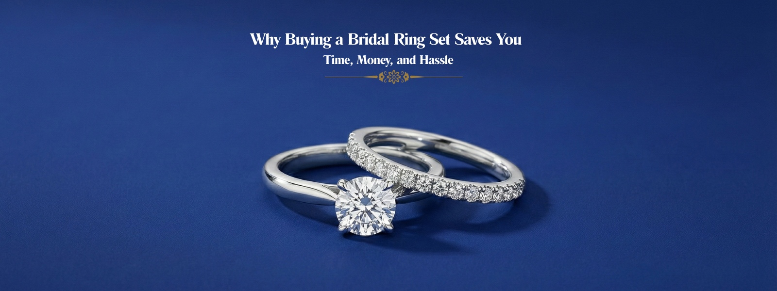 Why Buying a Bridal Ring Set Saves You Time, Money, and Hassle